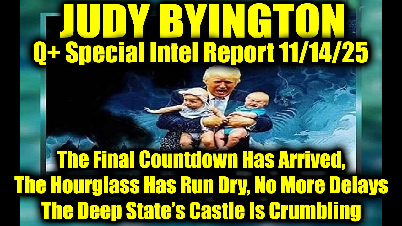 Judy Byington: Un-Redacted 11.14.25 - The Final Countdown Has Arrived, The Deep State’s Castle