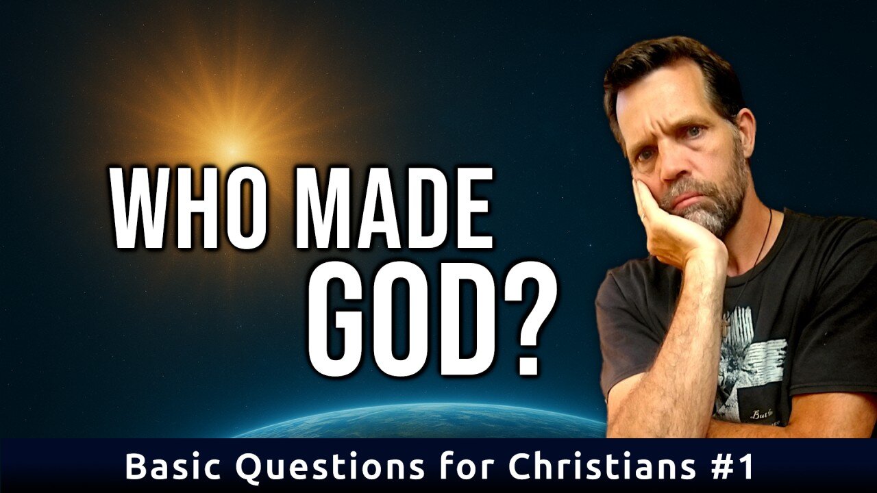 Who Created God? | Basic Questions for Christians #1