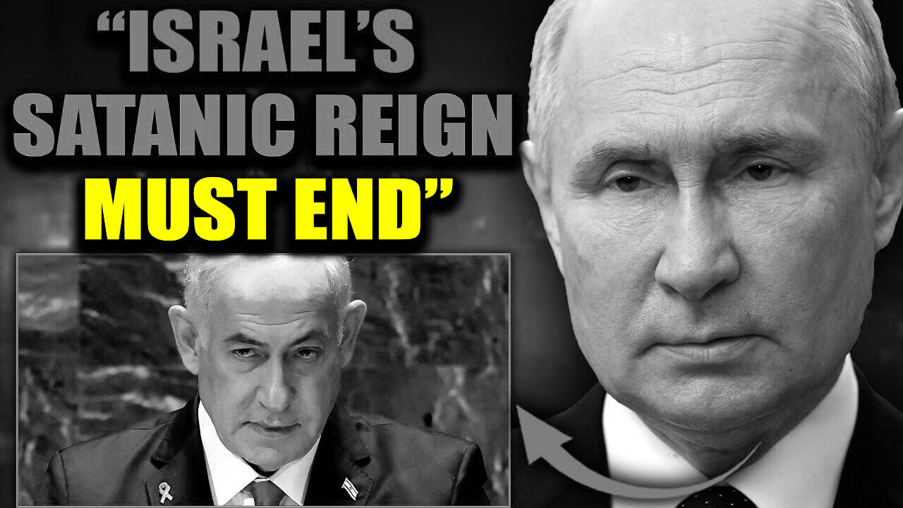 Putin Vows to Destroy Bloodthirsty Israels Satanic Grip on Washington DC
