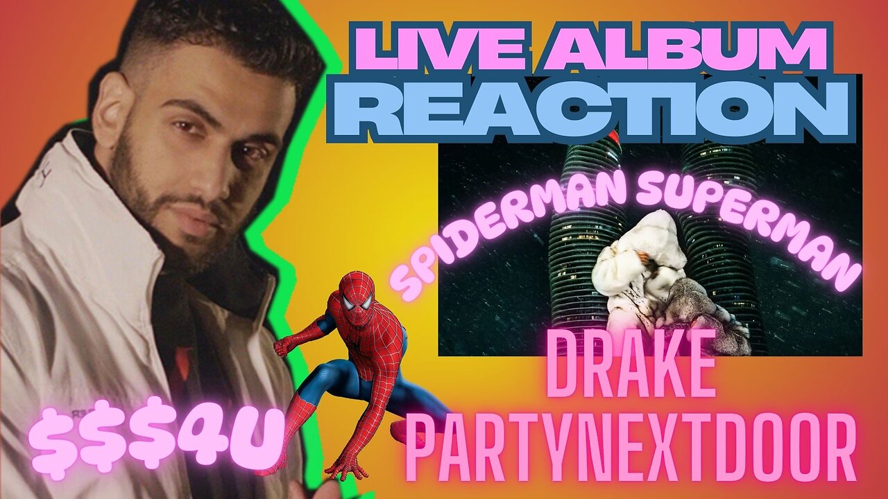 SPIDER-MAN SUPERMAN (Album Reaction) - Drake & PartyNextDoor $$$4U