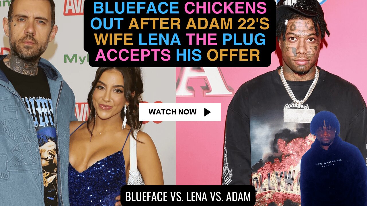 Blueface CHICKENS OUT after Adam 22s WIFE Lena The Plug accepts his offer