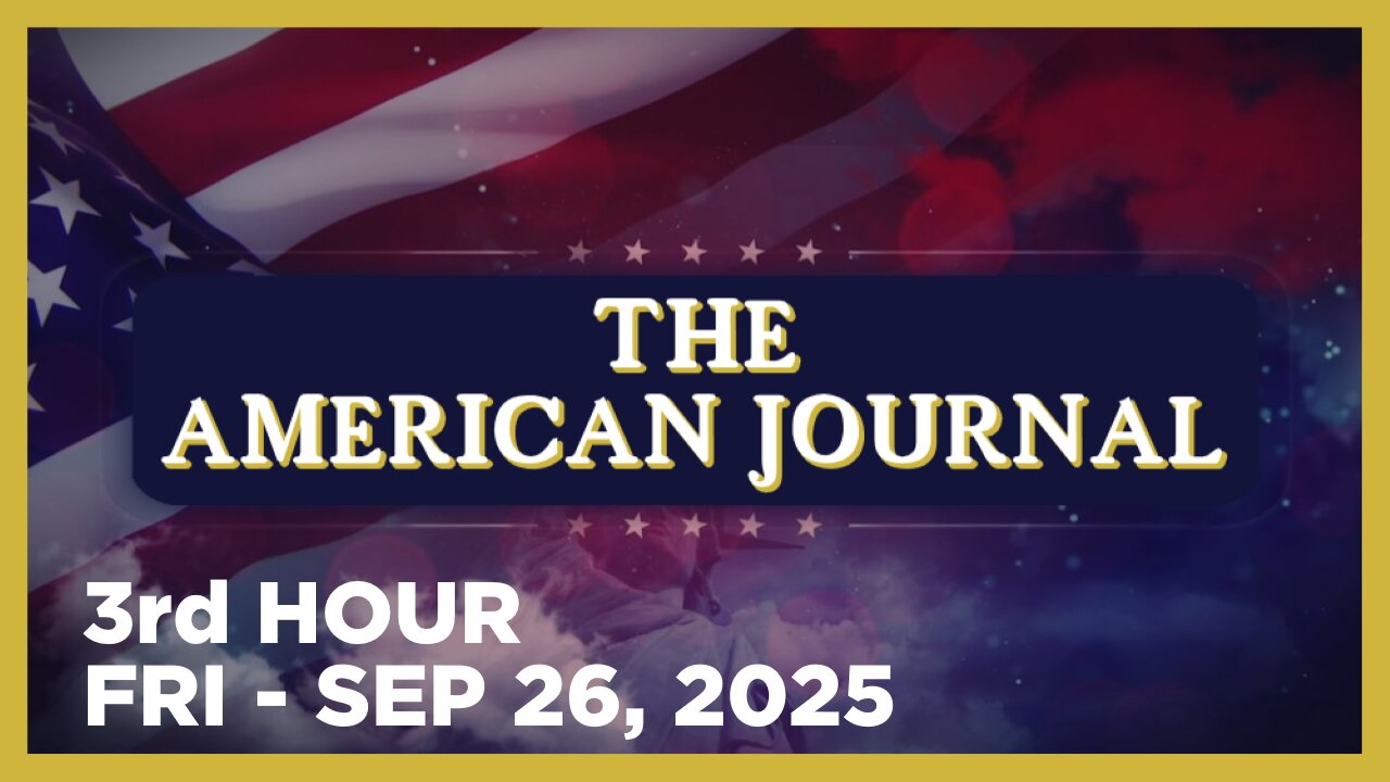 THE AMERICAN JOURNAL [3 of 3] Friday 9/26/25 • JOE BIGGS FBI AT J6 | DR RICHARD BARTLETT BIRD FLU