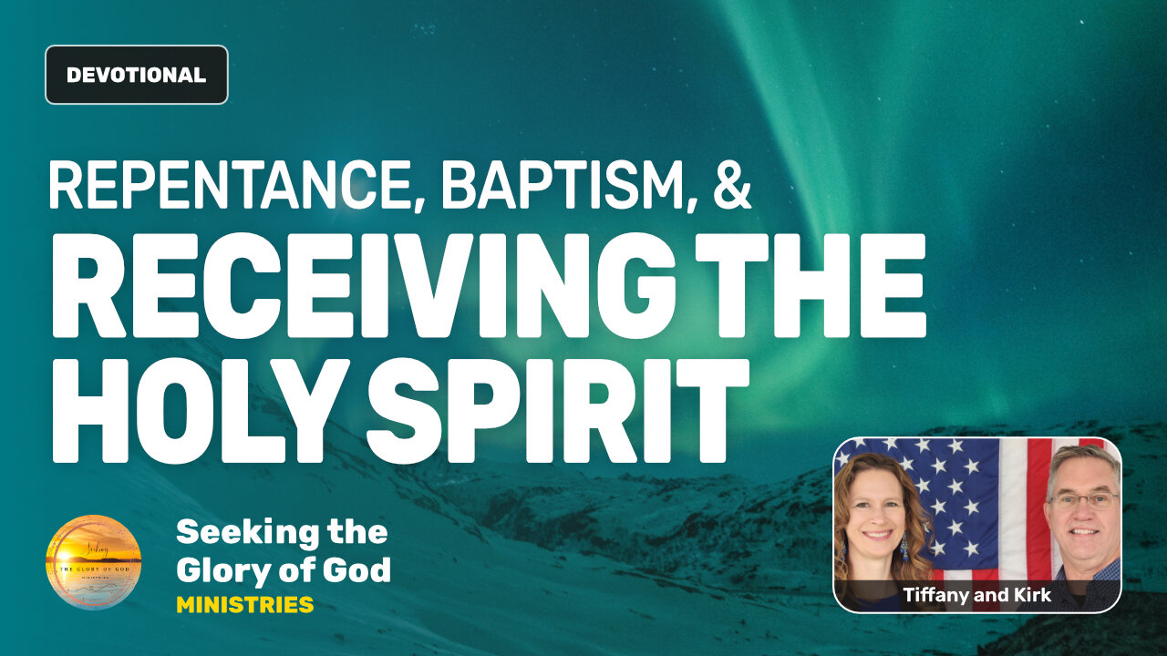 Repentance, Baptism, & Receiving the Holy Spirit - Tiffany Root & Kirk VandeGuchte