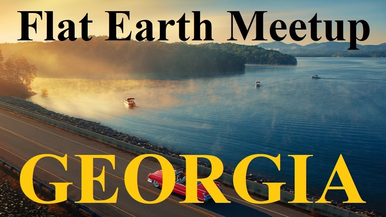 [archive] Flat Earth meetup Georgia November 23rd, 2025 ✅