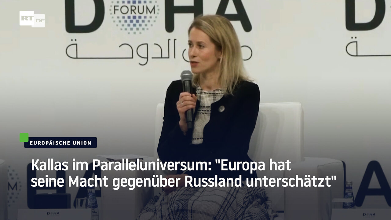 Kallas im Paralleluniversum: Europa hat seine Macht gegenüber Russland unterschätzt