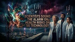Scientists Sound the Alarm on Health Risks On 5G Technology (Video)