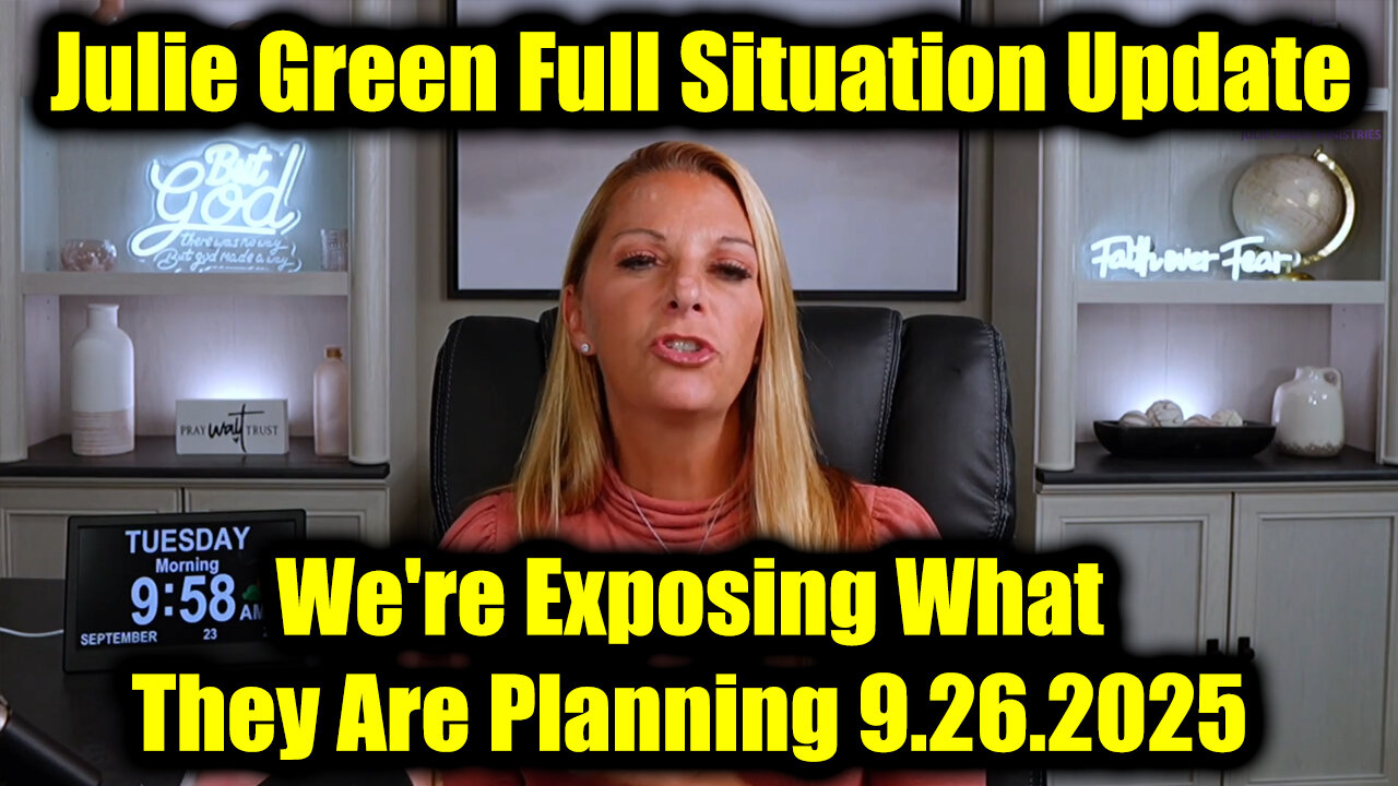 Julie Green Full Situation Update 9.26.25 - Were Exposing What They Are Planning