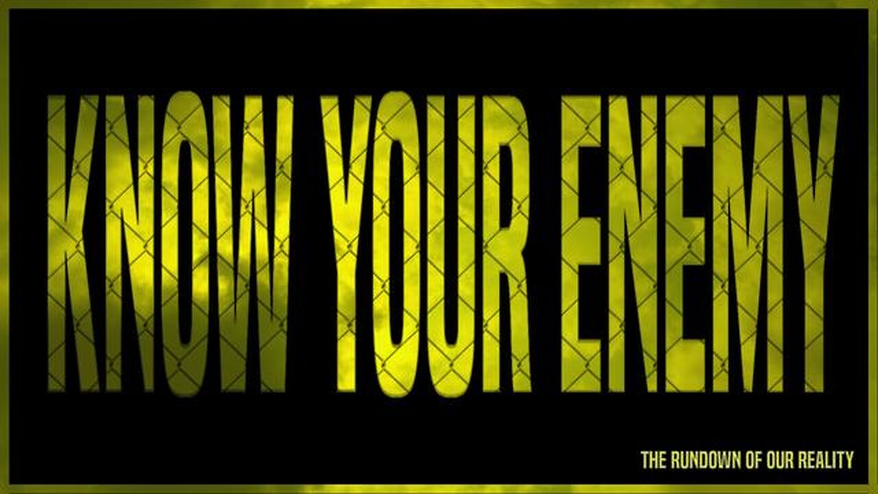 Know Your Enemy Part 3 Recapitulating (The Rundown of Our Reality)