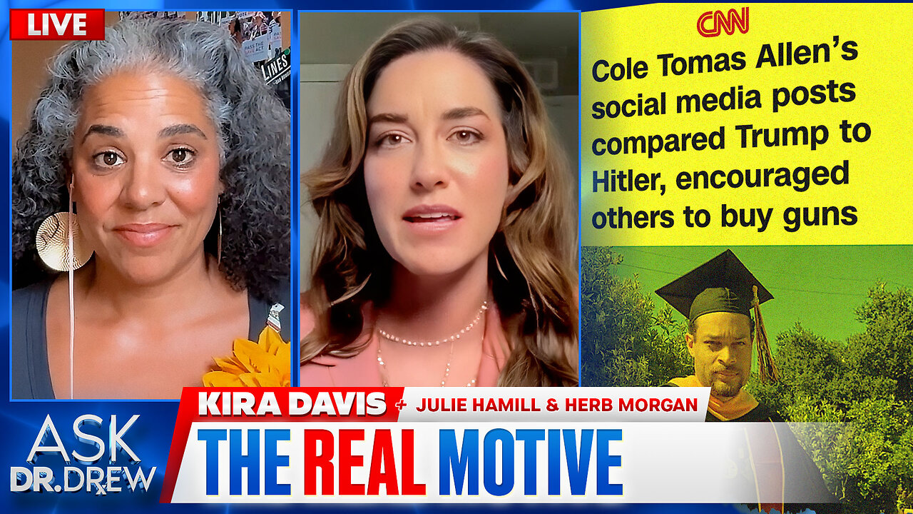 Left Embraces Conspiracy Theories As WHCD Attackers Manifesto Calls Trump Traitor w/ Kira Davis, DOJs Julie Hamill & Herb Morgan – Ask Dr. Drew