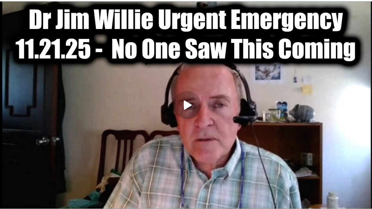 JIM WILLIE URGENT EMERGENCY- NO ONE SAW THIS COMING