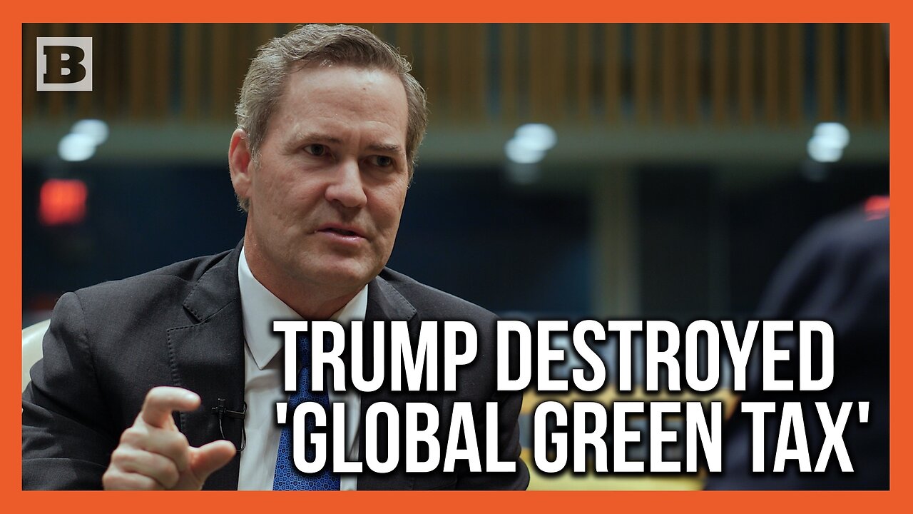 Waltz Reveals How Trump Killed Global Green Tax that Would Have Created UN Climate Slush Fund