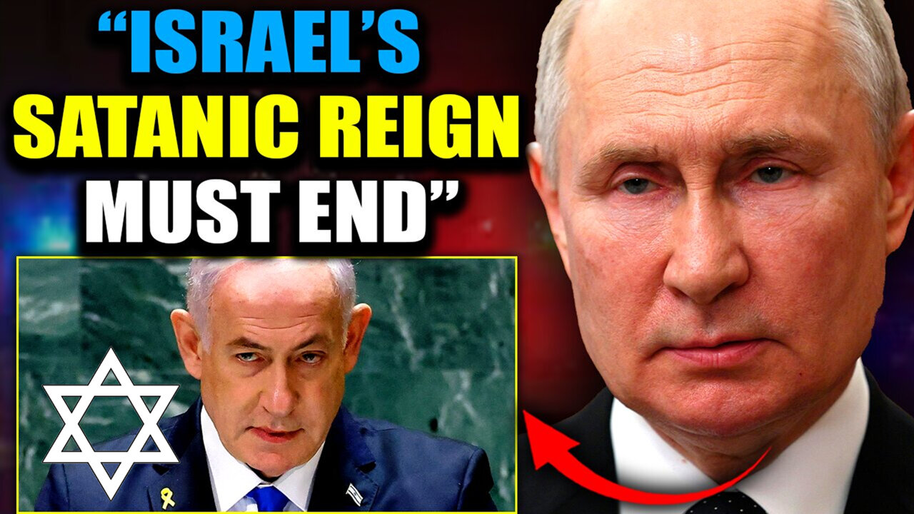 Putin Vows to Destroy Bloodthirsty Israels Satanic Grip on Washington DC