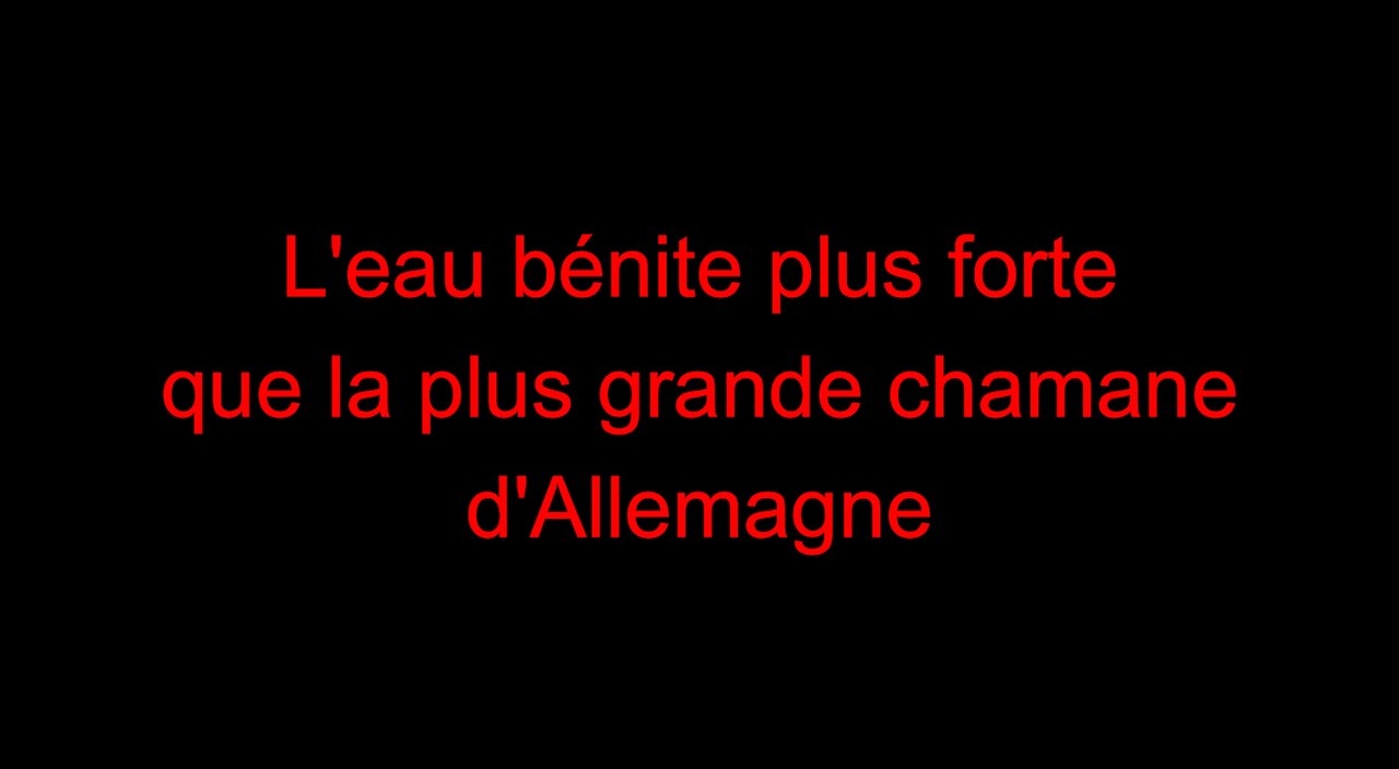 Leau bénite plus forte que la plus grande chamane dAllemagne