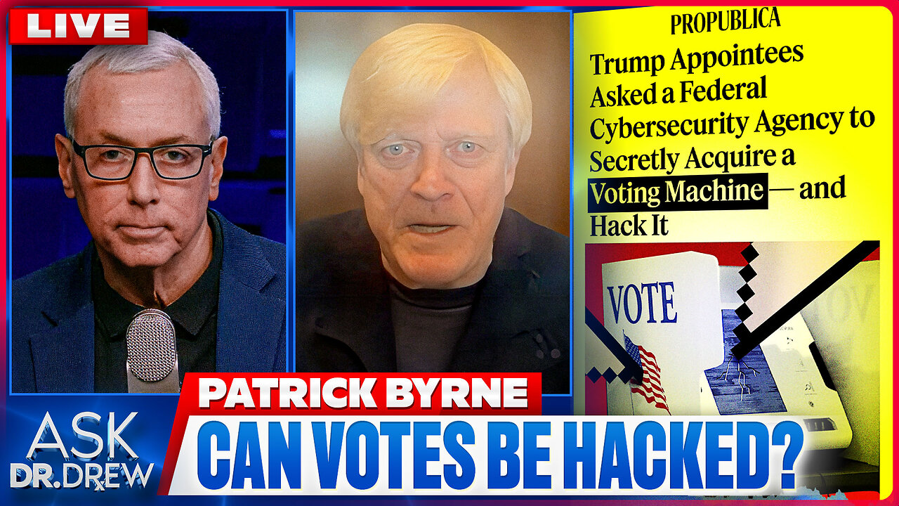 Feds Asked To Hack Voting Machines In Secret, And Homeland Security Warns Of "China-Made Parts" Found In Vote Tabulators w/ Patrick Byrne, Eric Bolling & Michael Gates – Ask Dr. Drew thumbnail