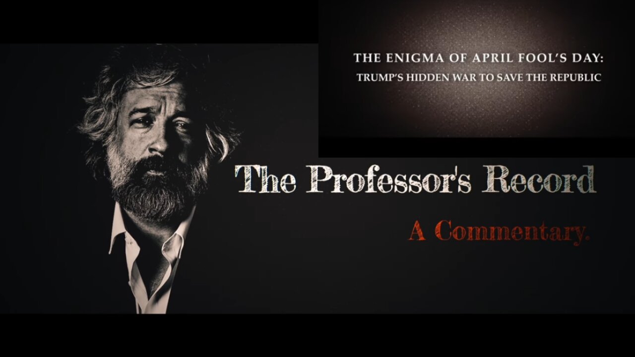 The Enigma of April Fool’s Day: Trump’s Hidden War to Save the Republic- Professors Record 10 5 2025