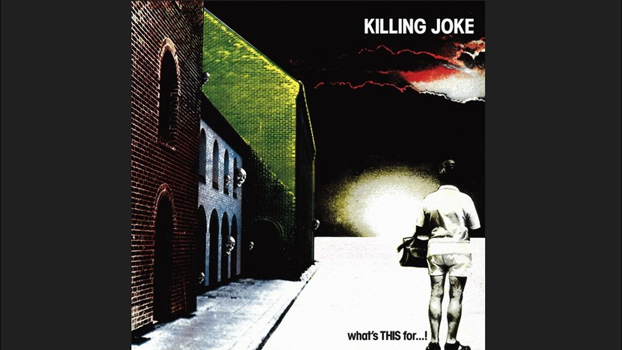 Killing Joke - Whats THIS For...! (1981) [Full Album] 2005 Reissue + 3 Bonus Tracks