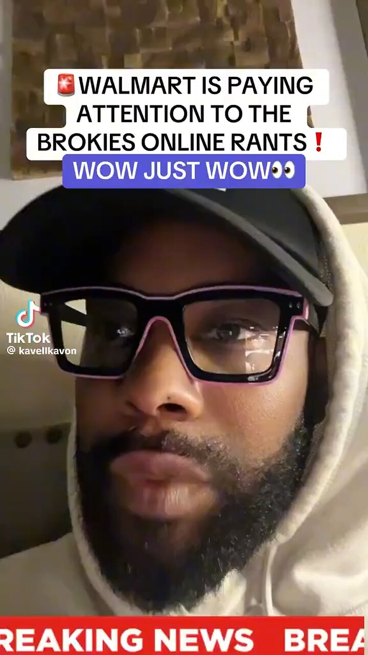 WALMART IS PAYING ATTENTION TO THE BROKIES ONLINE RANTS