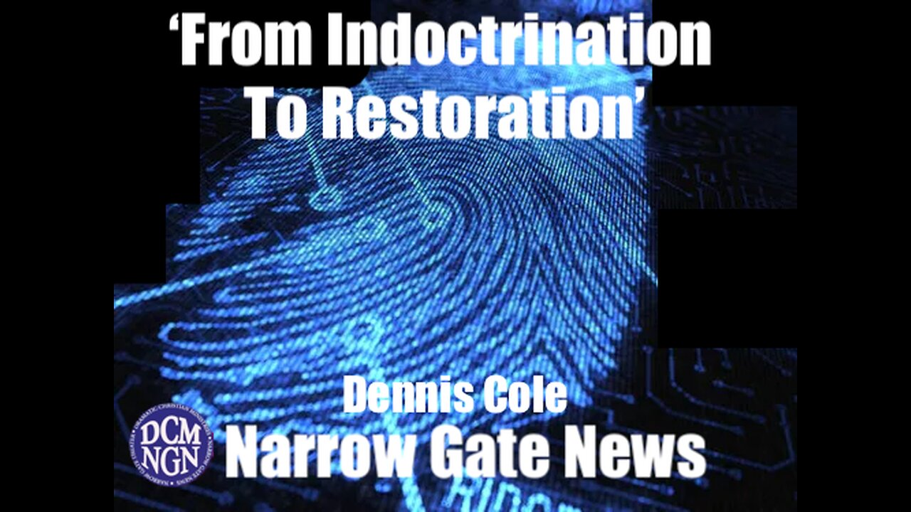 ‘From Indoctrination To Restoration Dennis Cole - Narrow Gate News