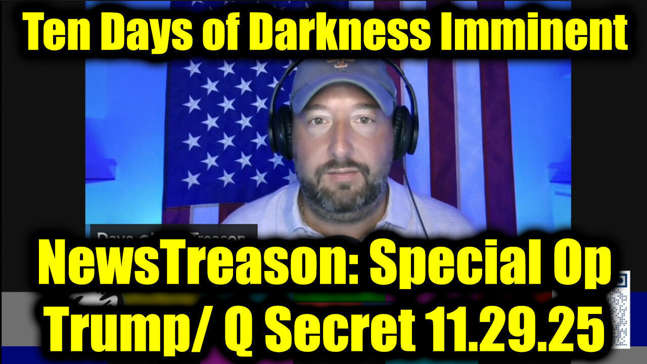 NewsTreason: Trump & Q Secret Military Op 11.29.25 - Military High Alert, Says of Darkness Begin