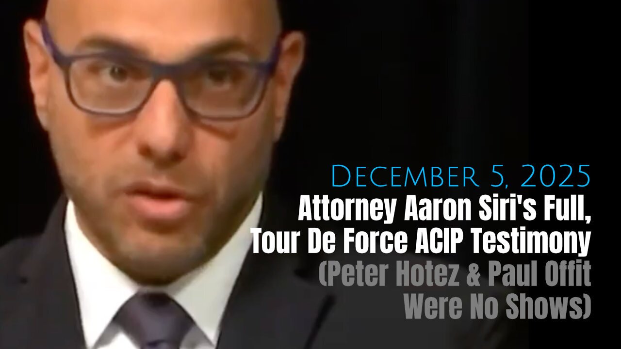 Attorney Aaron Siris Full, Tour De Force ACIP Testimony (Peter Hotez & Paul Offit Were No Shows)