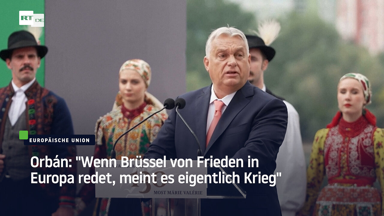 Orbán: Wenn Brüssel von Frieden in Europa redet, meint es eigentlich Krieg