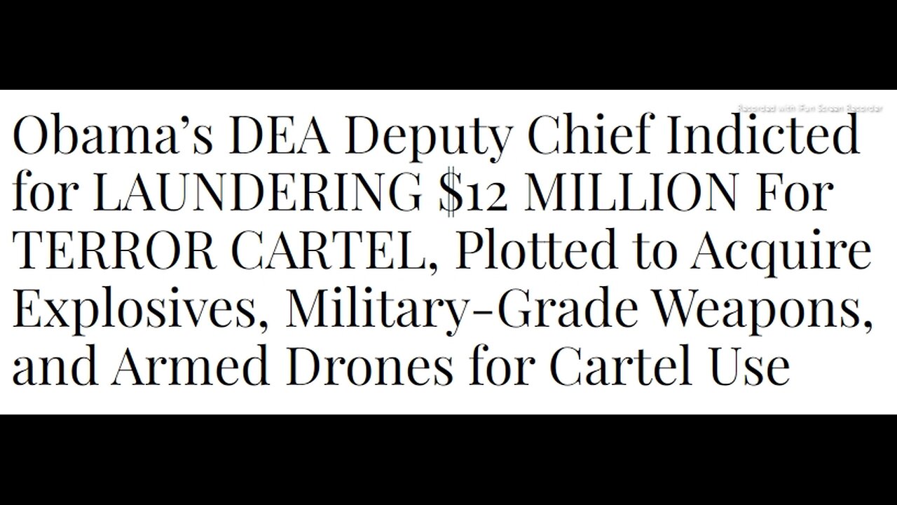 READ ONLY ARTICLE BELOW - OBAMAS DEA DEPUTY CHIEF INDICTED FOR LAUNDERING $12 MILLION FOR TERROR CARTEL - 4 mins.