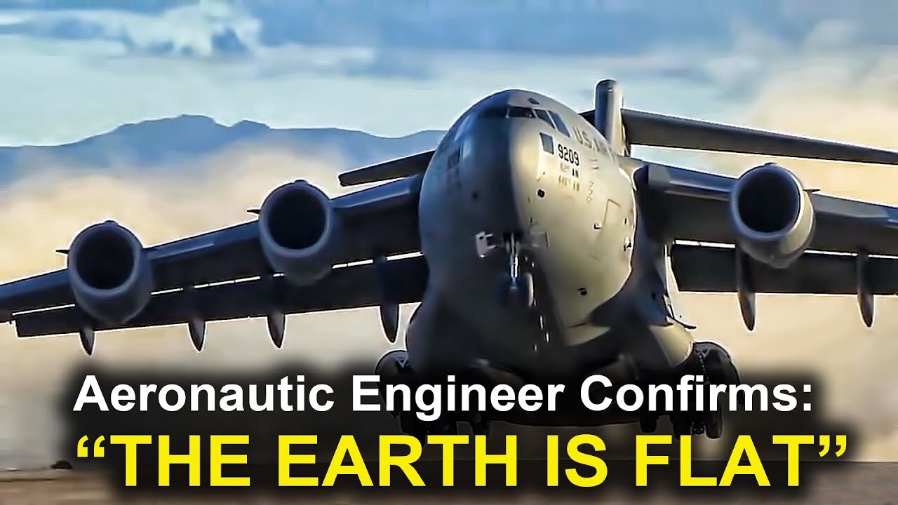 Aeronautical Engineer Confirms: THE EARTH IS FLAT!