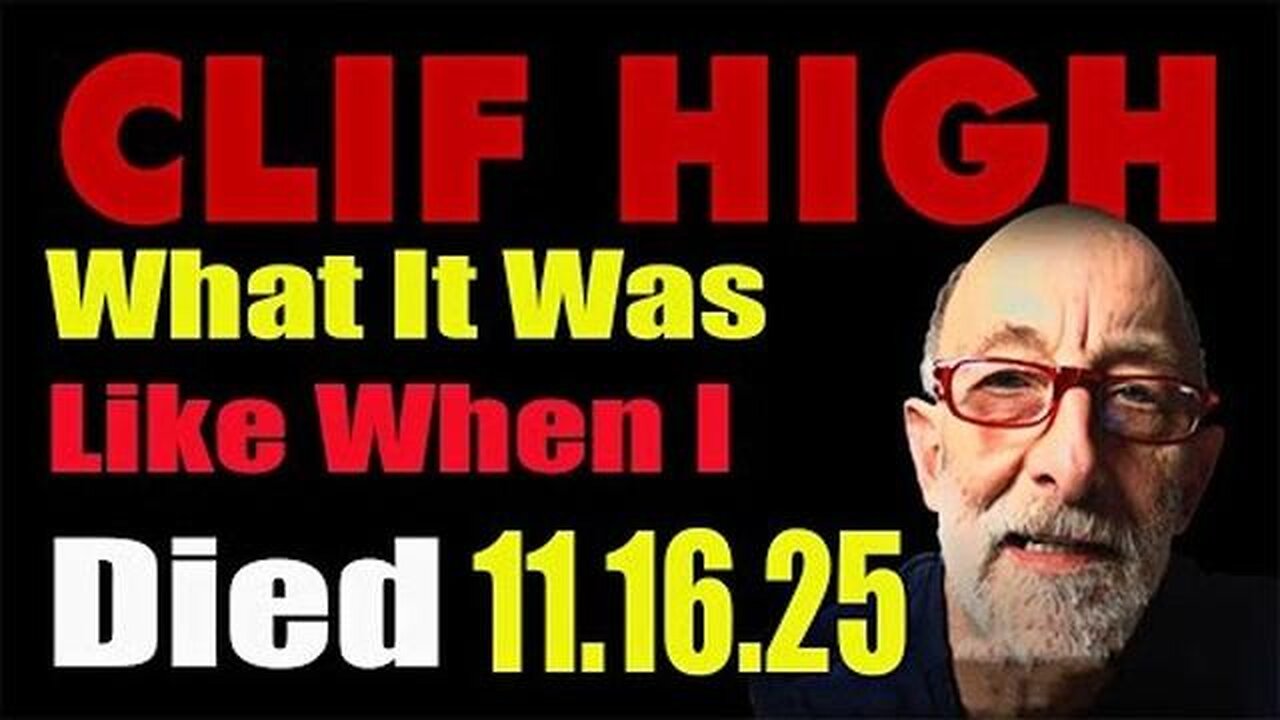 Clif High Update 11 16 25 - What It Was Like When I Died its try trying conditions these day
