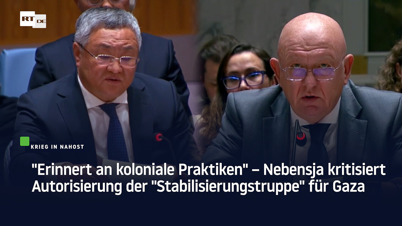 Koloniale Praktiken – Nebensja kritisiert Autorisierung der Stabilisierungstruppe für Gaza