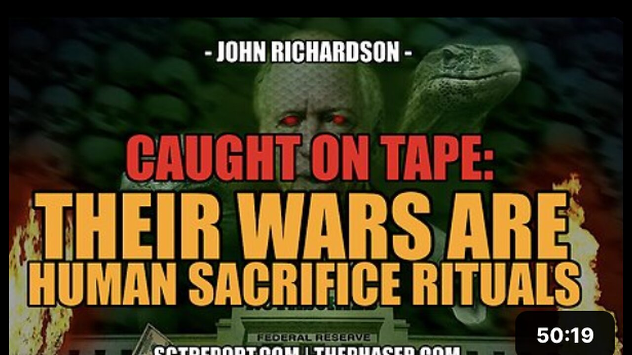 CAUGHT ON TAPE: OUR WARS ARE HUMAN SACRIFICE RITUALS. - John Richardson