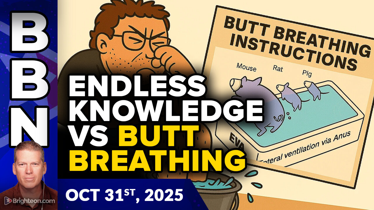 BBN, Oct 31, 2025 – ENDLESS KNOWLEDGE, robot hype and the new science of BUTT BREATHING