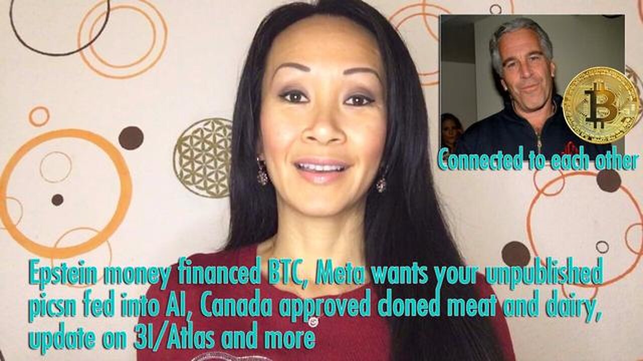 Epstein money financed BTC, Meta wants your unpublished pics, Canada approved cloned meat and dairy, update on 3I/Atlas and more