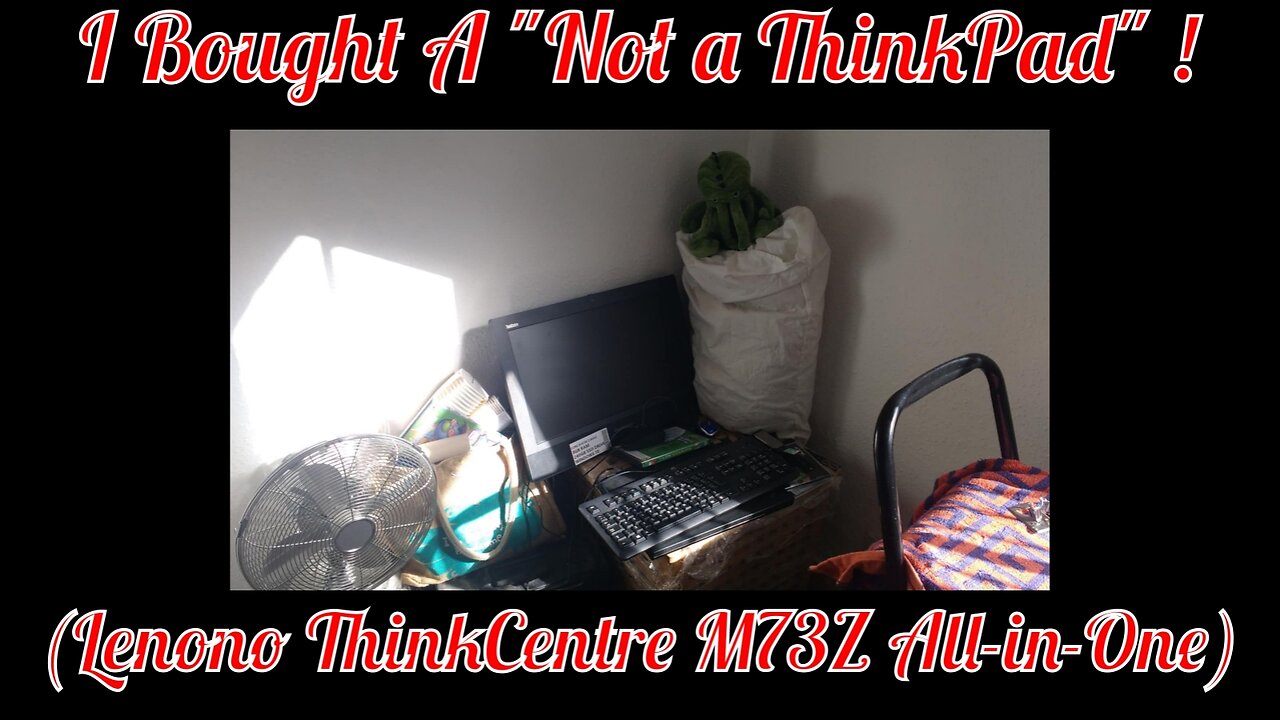 I Bought A Not a ThinkPad ! (M73Z All-in-One ThinkCentre)