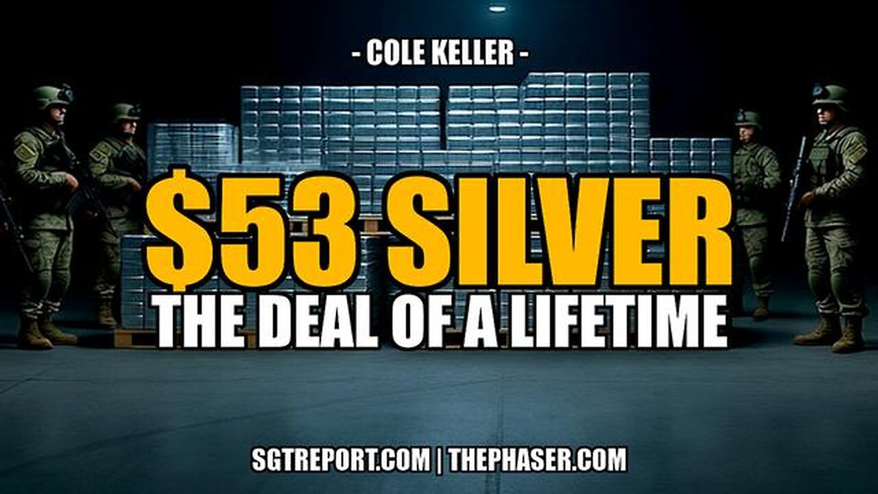 $53 SILVER: STILL THE DEAL OF A LIFETIME -- Cole Keller