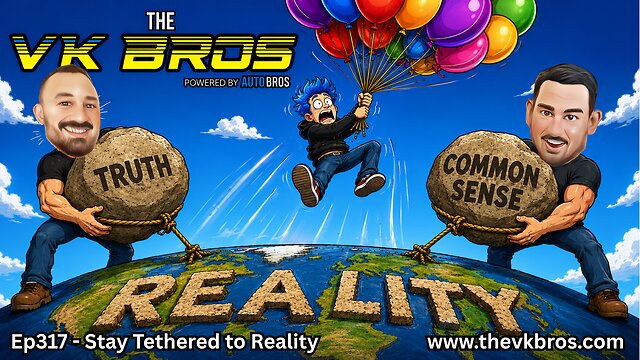 Stay Tethered to Reality — The VK Bros episode 317