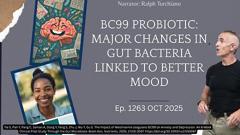 BC99 Probiotic: Major Changes in Gut Bacteria Linked to Better Mood Ep. 1263 Oct 2025