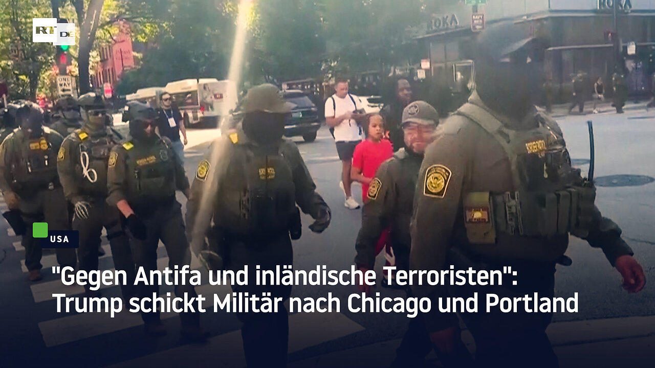 Gegen Antifa und inländische Terroristen: Trump schickt Militär nach Chicago und Portland