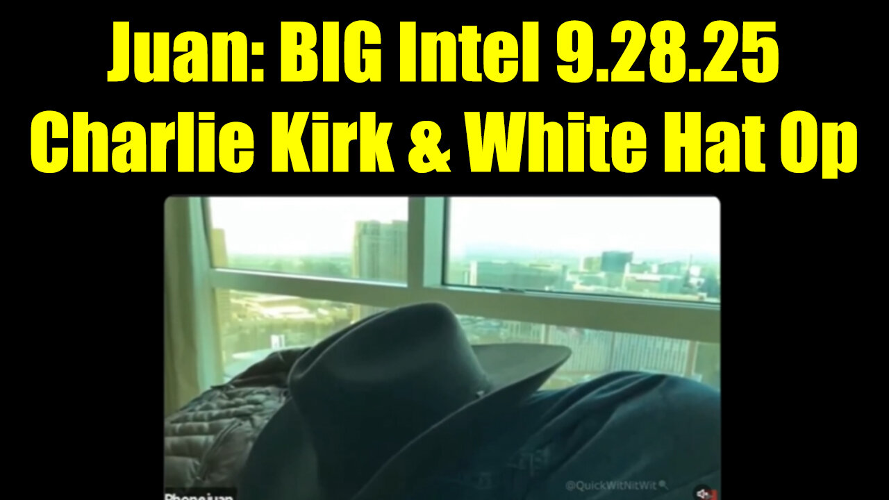 Juan O Savin BIG Intel 9.28.25 - Charlie Kirk & The White Hat Op
