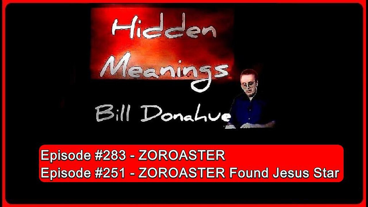 ZOROASTER & ZOROASTER Found Jesus Star β’ William Bill Donahue(Hidden Meanings) β’π1h 2mins