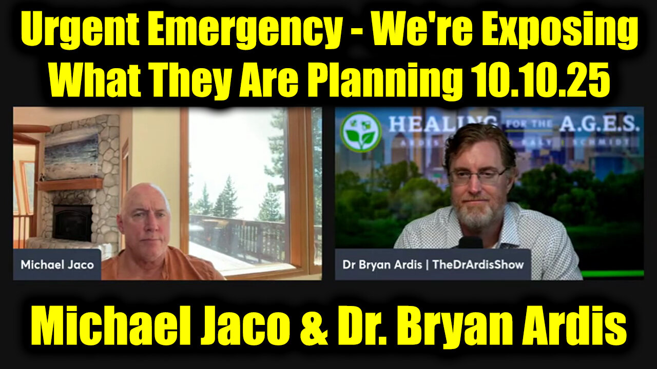 Michael Jaco & Dr. Bryan Ardis Urgent Emergency 10.10.25 - Were Exposing What They Are Planning