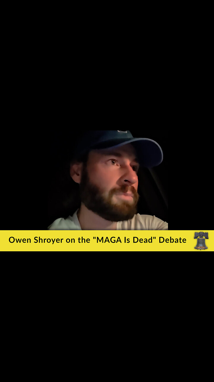 Owen Shroyer on the MAGA Is Dead Debate