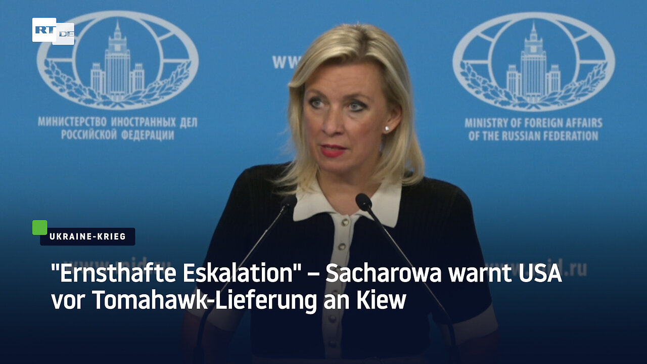 Ernsthafte Eskalation – Sacharowa warnt USA vor Tomahawk-Lieferung an Kiew