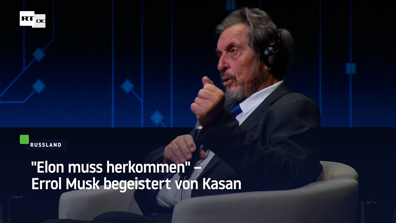 Elon muss herkommen – Errol Musk begeistert von Kasan