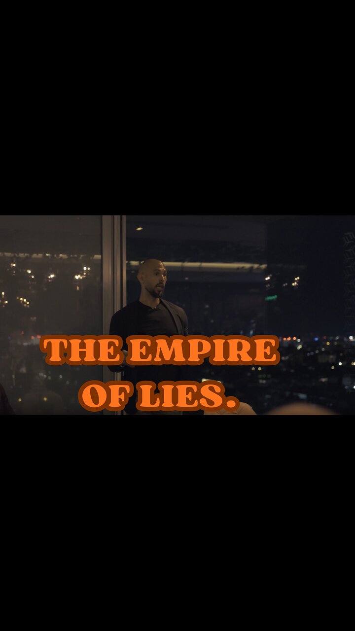 Andrew Tate @Cobratate The Empire of Lies.