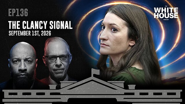 The Clancy Signal | EP136 | The White House Podcast LIVE 🏛🔴