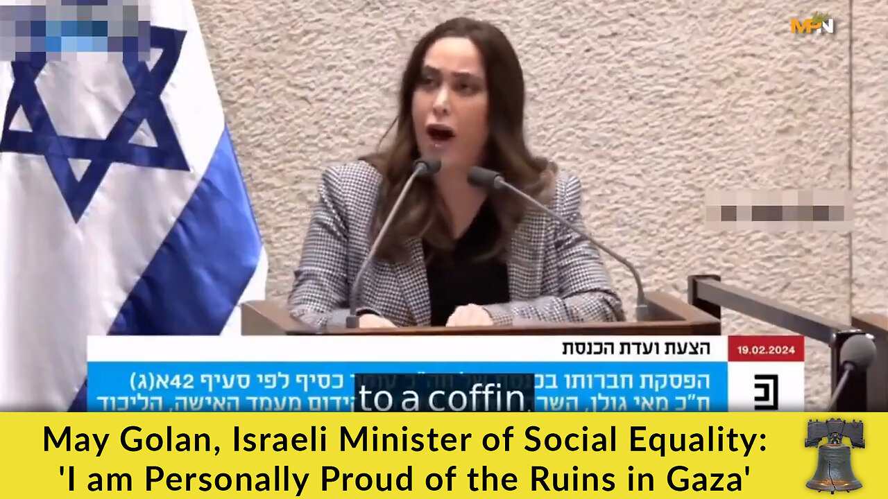 May Golan, Israeli Minister of Social Equality: I am Personally Proud of the Ruins in Gaza