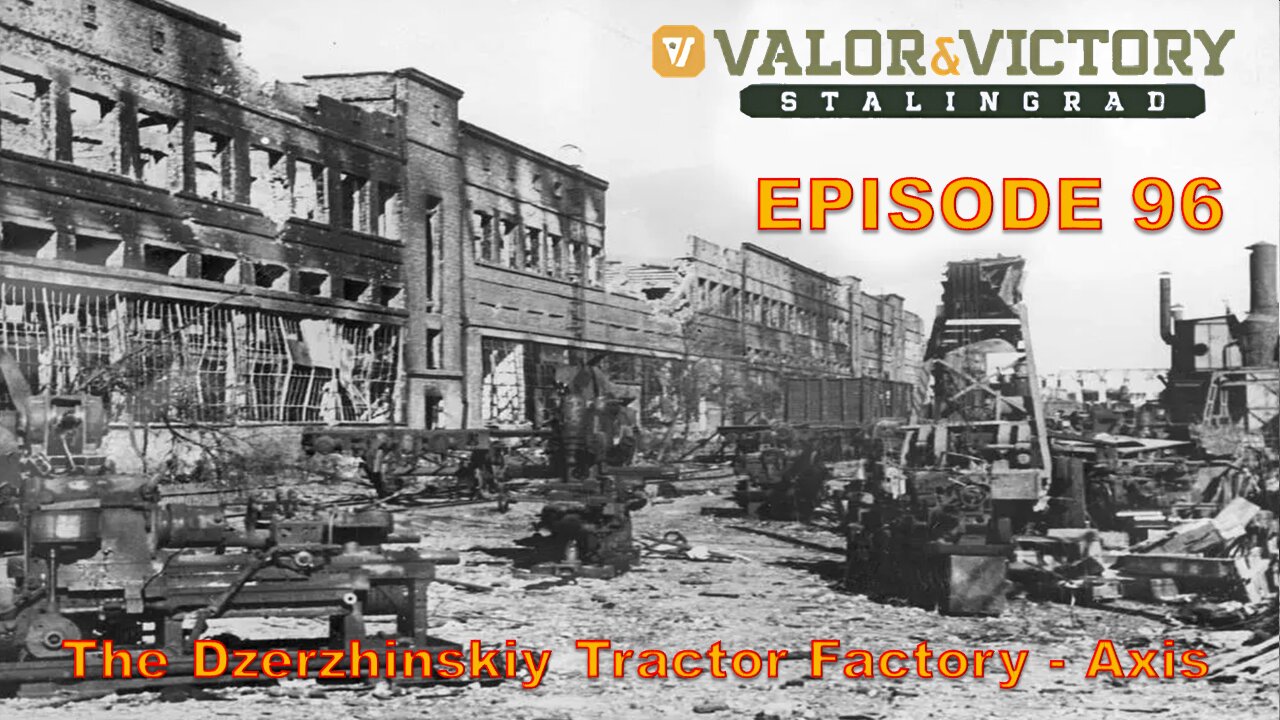 Valor & Victory – EPISODE 96 - Stalingrad - The Dzerzhinskiy Tractor Factor - Axis