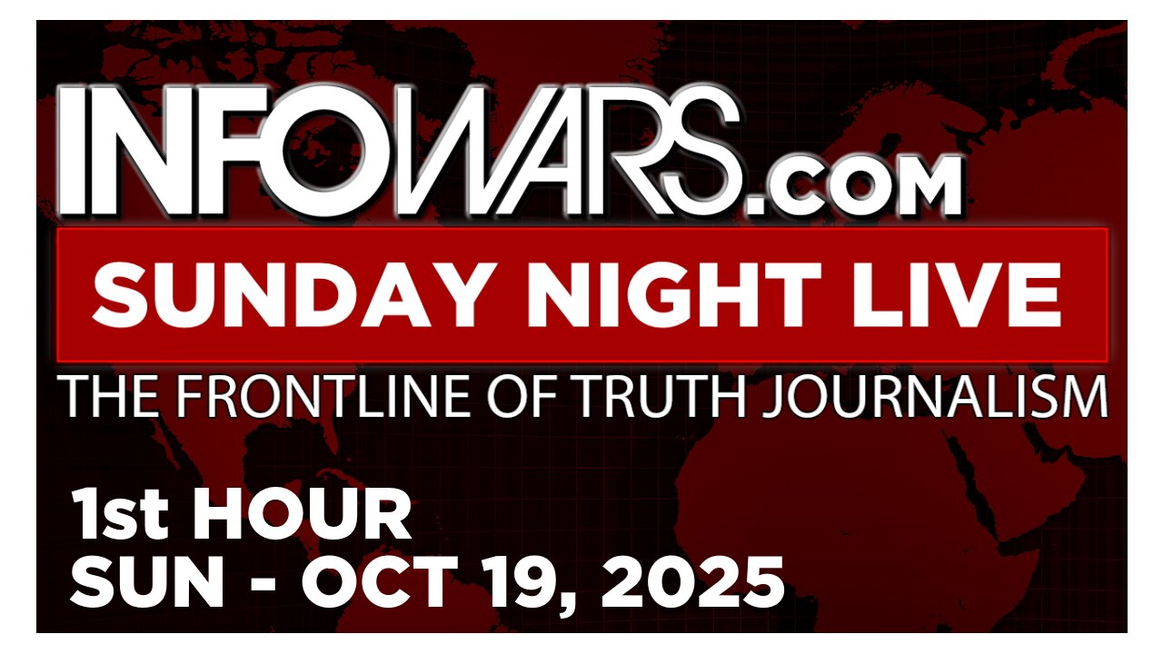 SUNDAY NIGHT LIVE [1 of 2] Sunday 10/19/25 • ALEX JONES, News, Calls & Analysis • Infowars