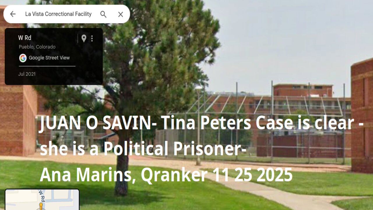 JUAN O SAVIN- Tina Peters Case is clear -she is a Political Prisoner- Ana Marins, Qranker 11 25 2025