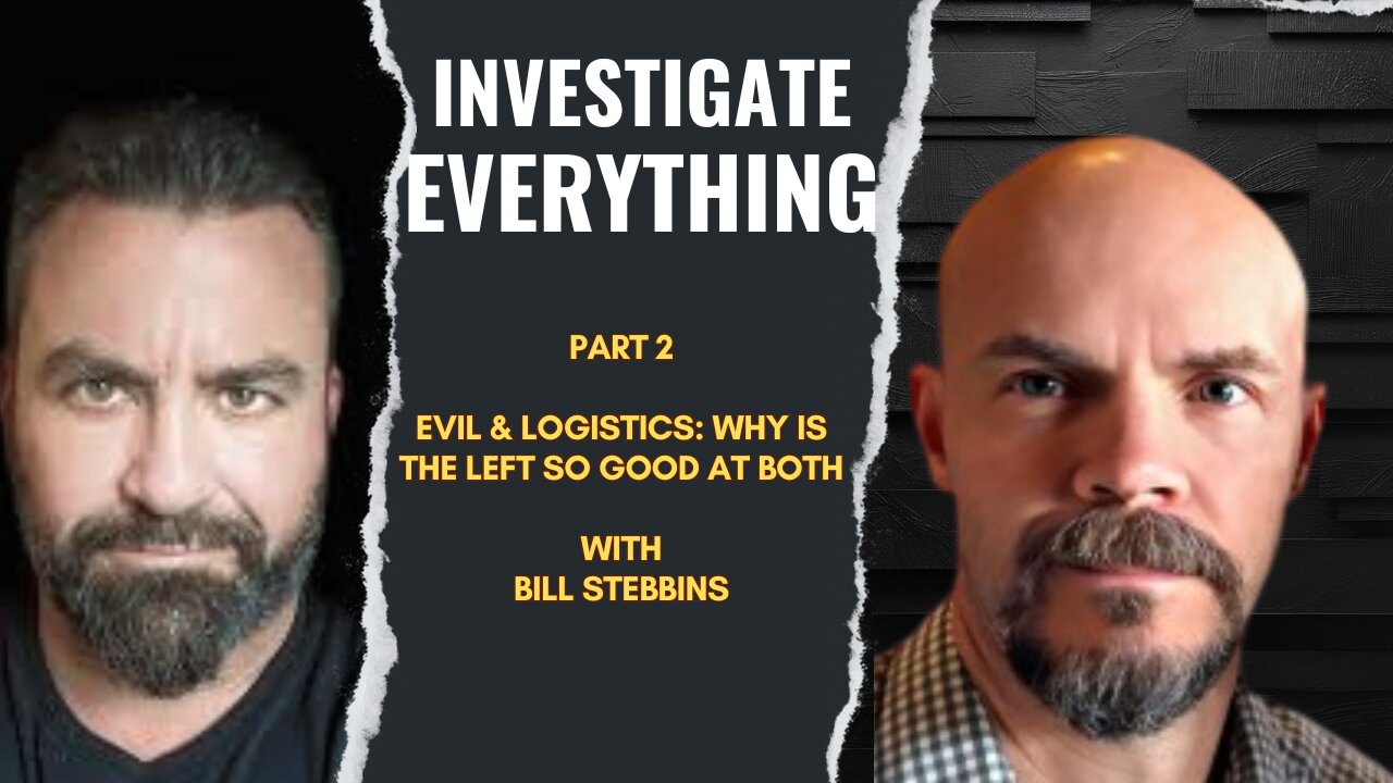 Part 2: Evil & Logistics: Why is the Left So Good At Both” w/ Brian O’Shea & Bill Stebbins